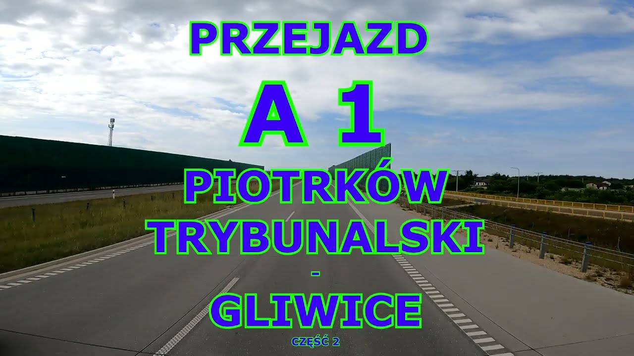 PRZEJAZD AUTOSTRADĄ A1 PIOTRKÓW TRYBUNALSKI - GLIWICE  Część 2