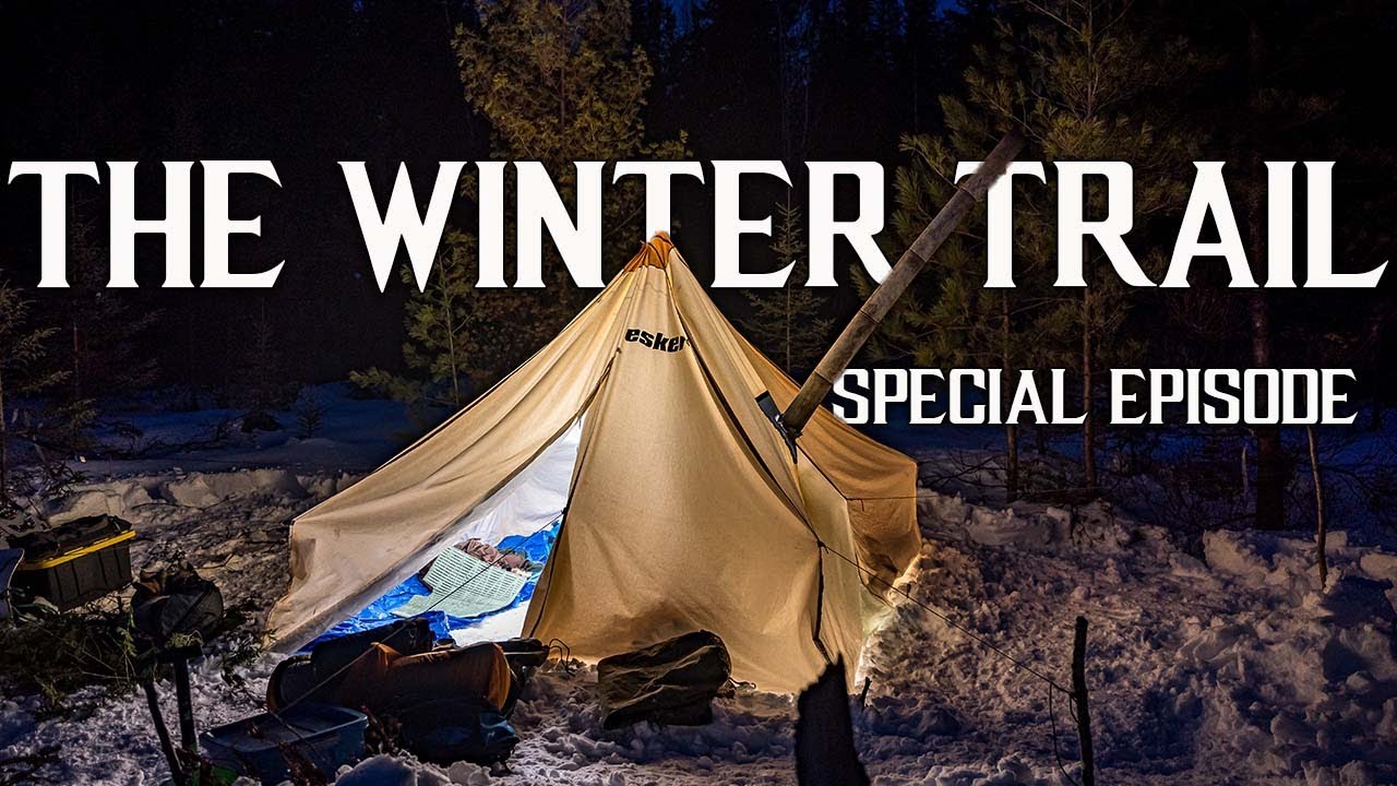 The Winter Trail - Special Episode - 10 Days Winter Camping in the Northern Ontario Wilderness
