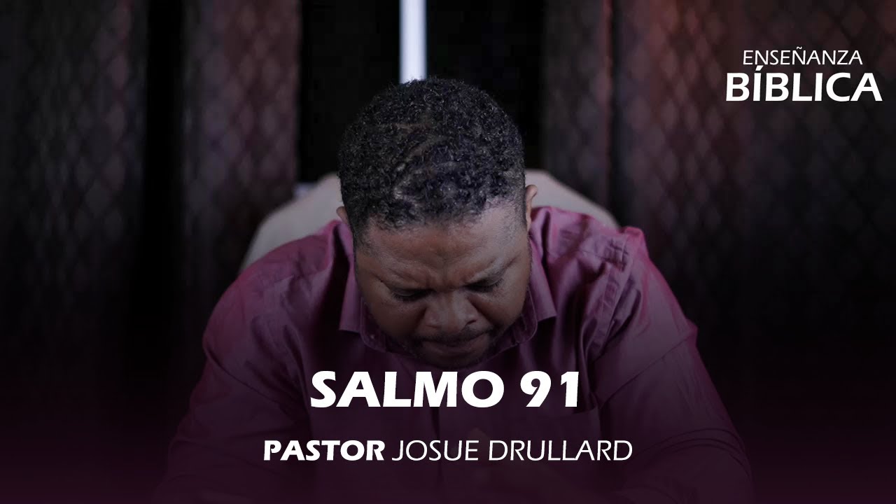Salmo 91 - Pastor Josue Drullard