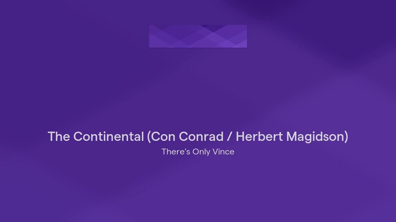 The Continental (Con Conrad / Herbert Magidson)