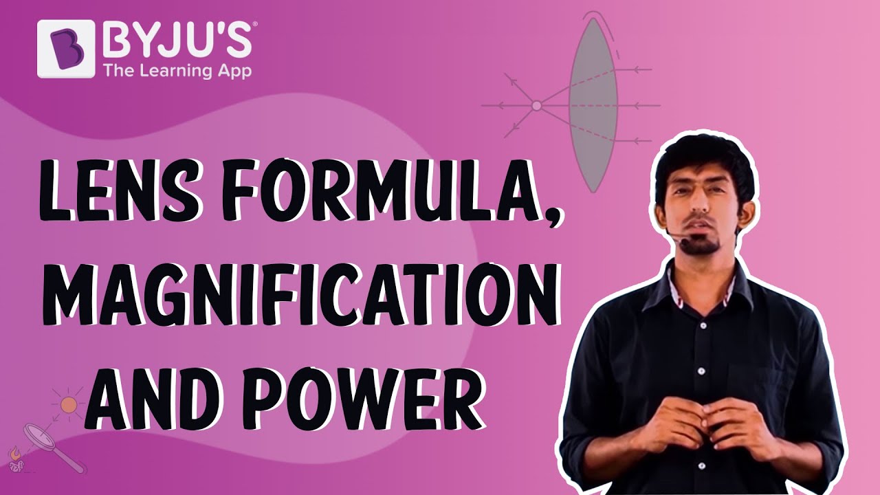 Lens Formula, Magnification and Power | Learn with BYJU'S