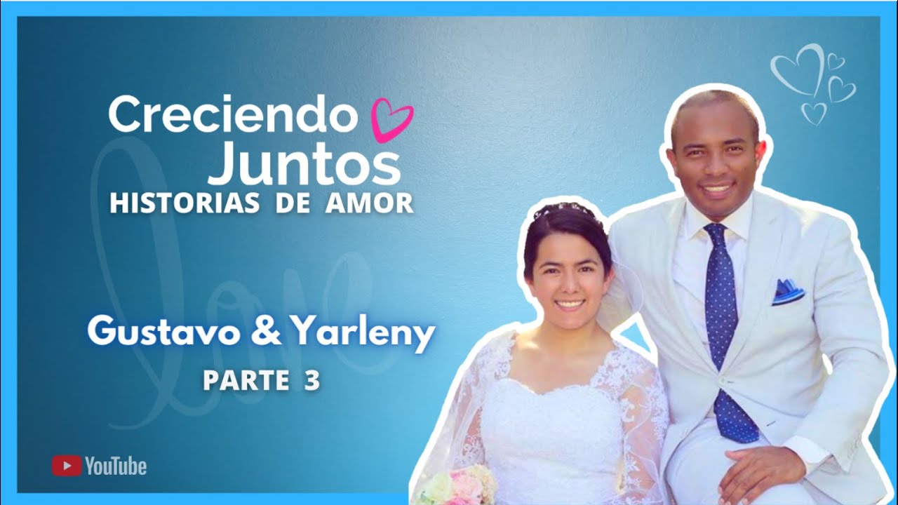 💕 Gustavo y Yarleny | Nuestra Historia de amor Parte III |Creciendo Juntos 💞 | IPUL USA - IPUC