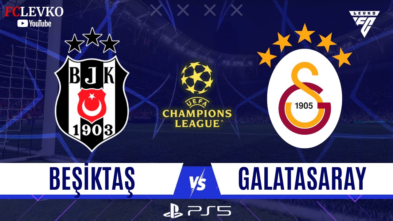 GALATASARAY - BEŞİKTAŞ | UEFA ŞAMPİYONLAR LİGİ FİNALİ | FC 26 TÜRKÇE SPİKER PS5