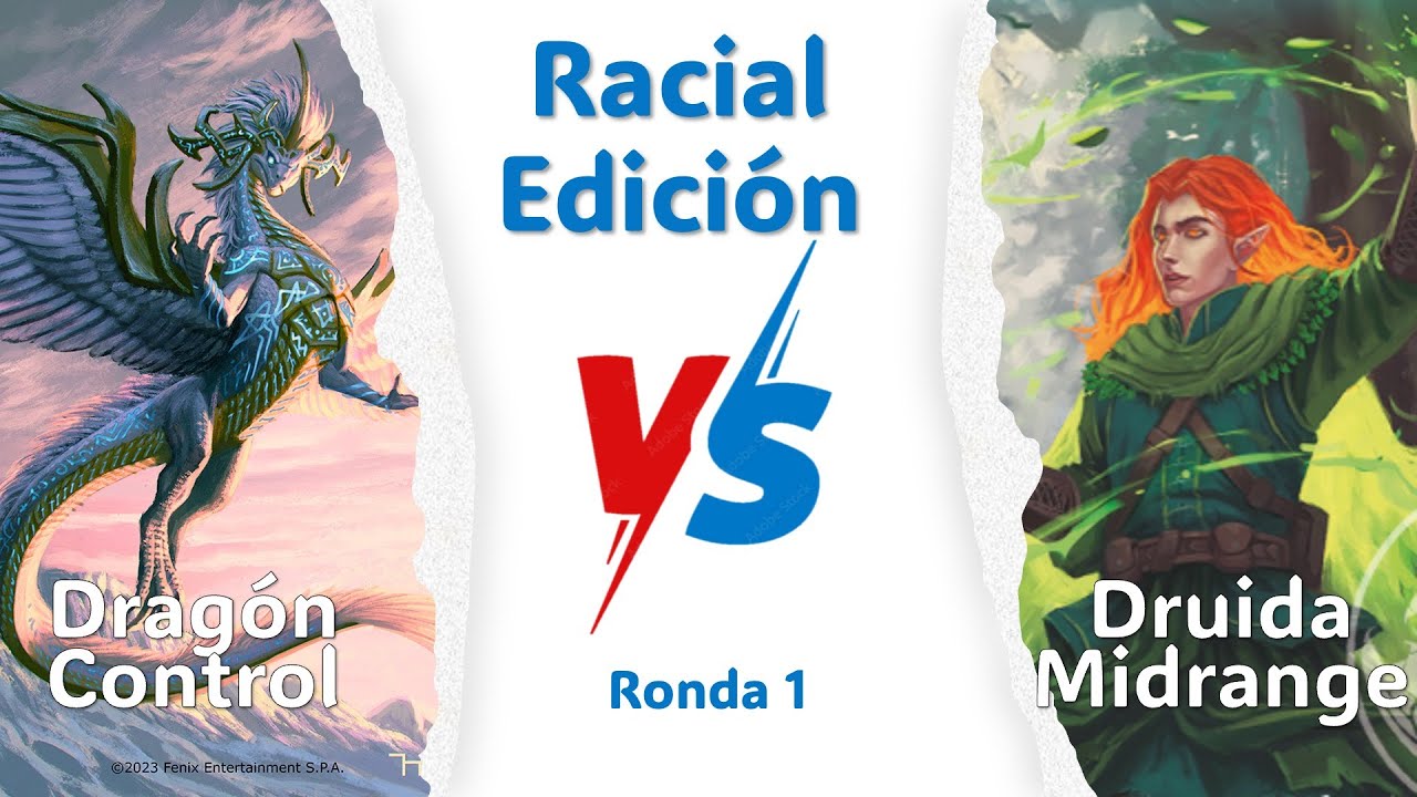 Primera Ronda | Racial Edición | Dragón control vs Druida Midrange