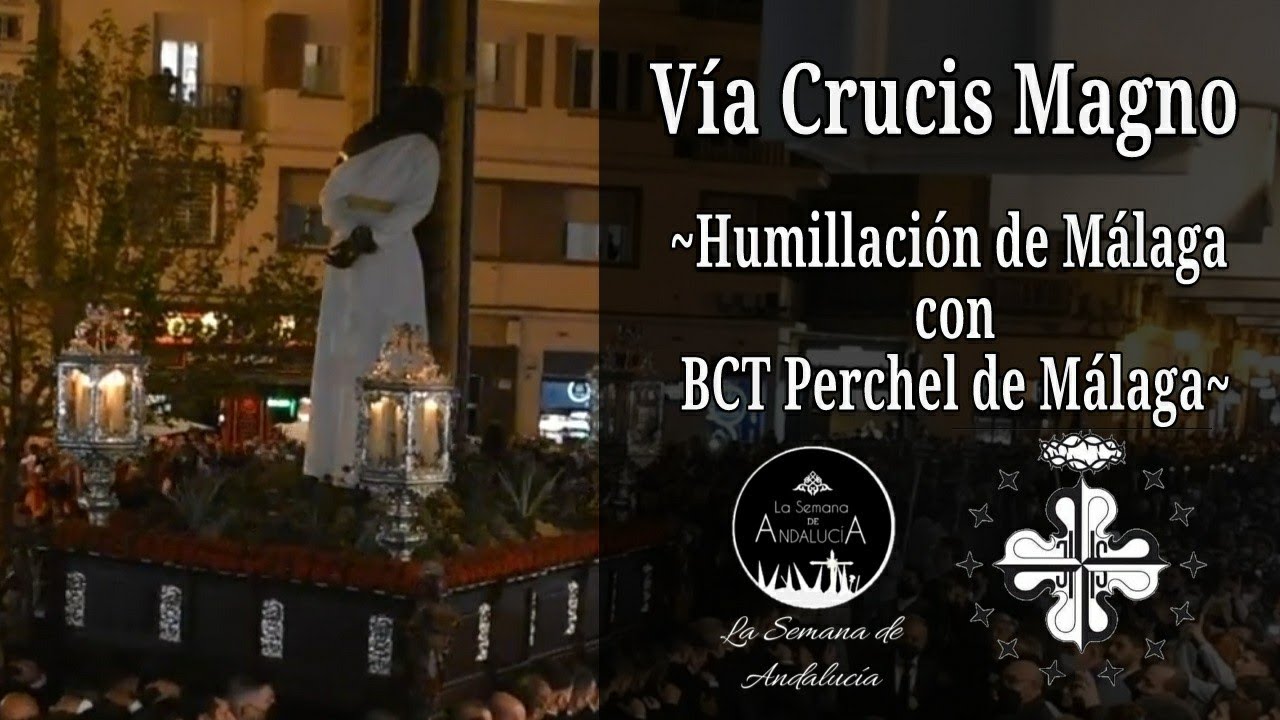 Humillación con BCT Carmen de Perchel || Via Crucis Magno de Málaga ||
