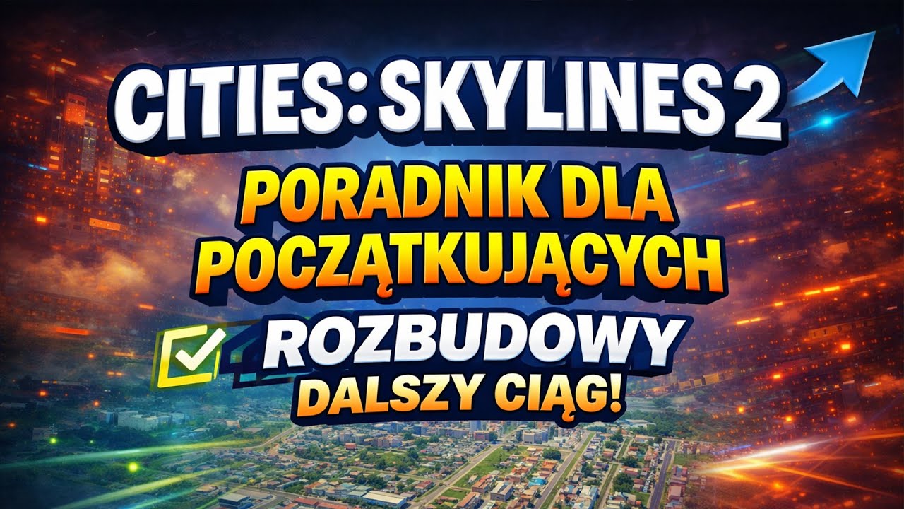 ROZBUDOWY CIĄG DALSZY w Cities: Skylines 2 [KOMPLETNY PORADNIK] #02