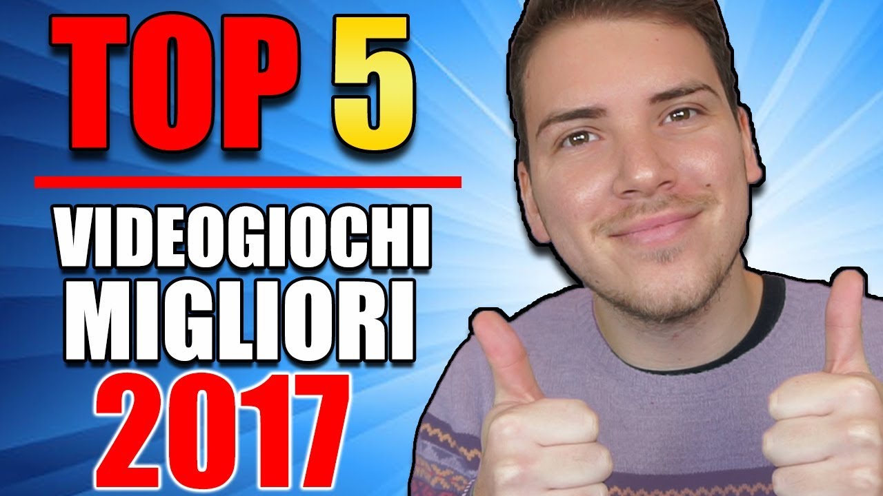 TOP 5 VIDEOGIOCHI MIGLIORI 2017