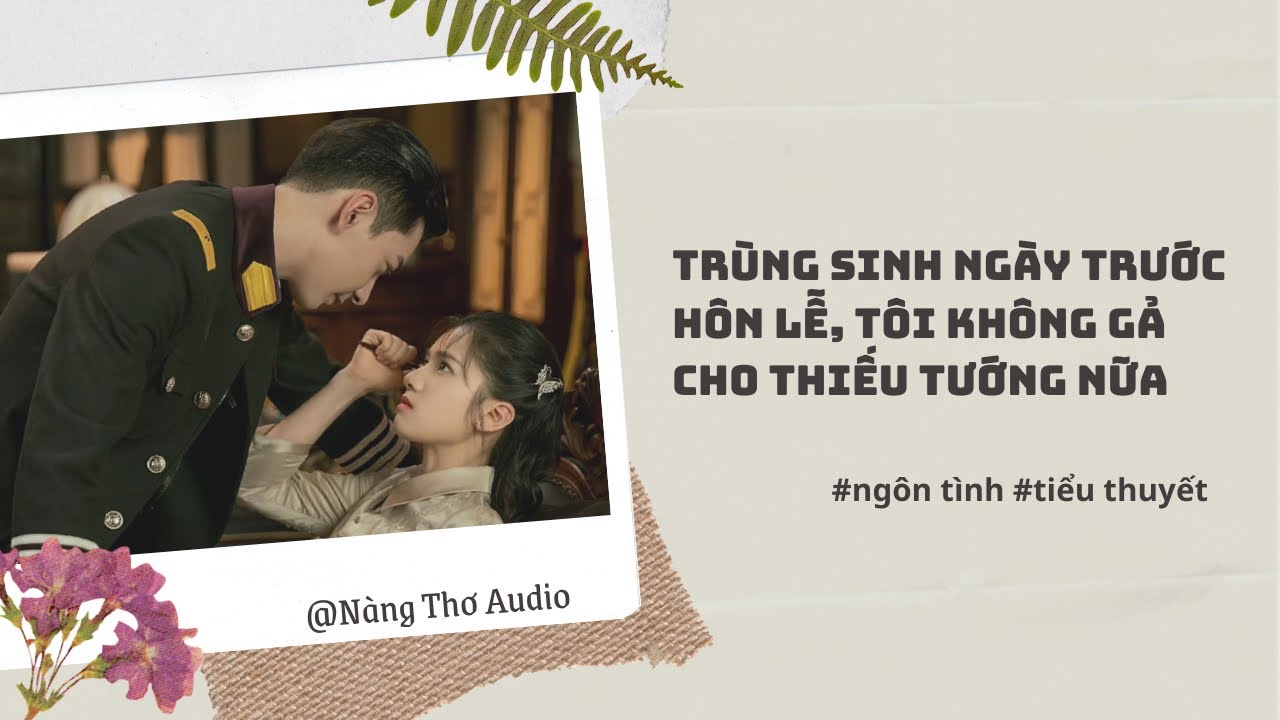 Full Audio | TRÙNG SINH NGÀY TRƯỚC HÔN LỄ, TÔI KHÔNG GẢ CHO THIẾU TƯỚNG NỮA