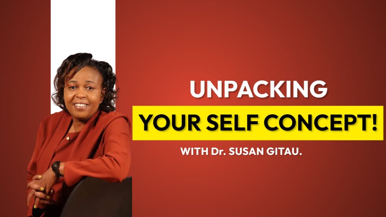 Unpacking Your Self Concept.#selfidentity  #selfawareness #drsusangitau