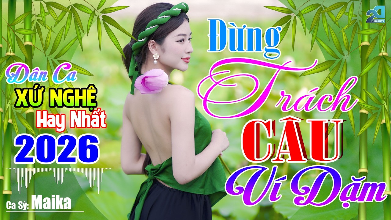 ĐỪNG TRÁCH CÂU VÍ DẶM – Nhạc Sống Dân Ca Xứ Nghệ Ngọt Ngào Toàn Bài Hay, Nghe Hay Da Diết Cả Ngày