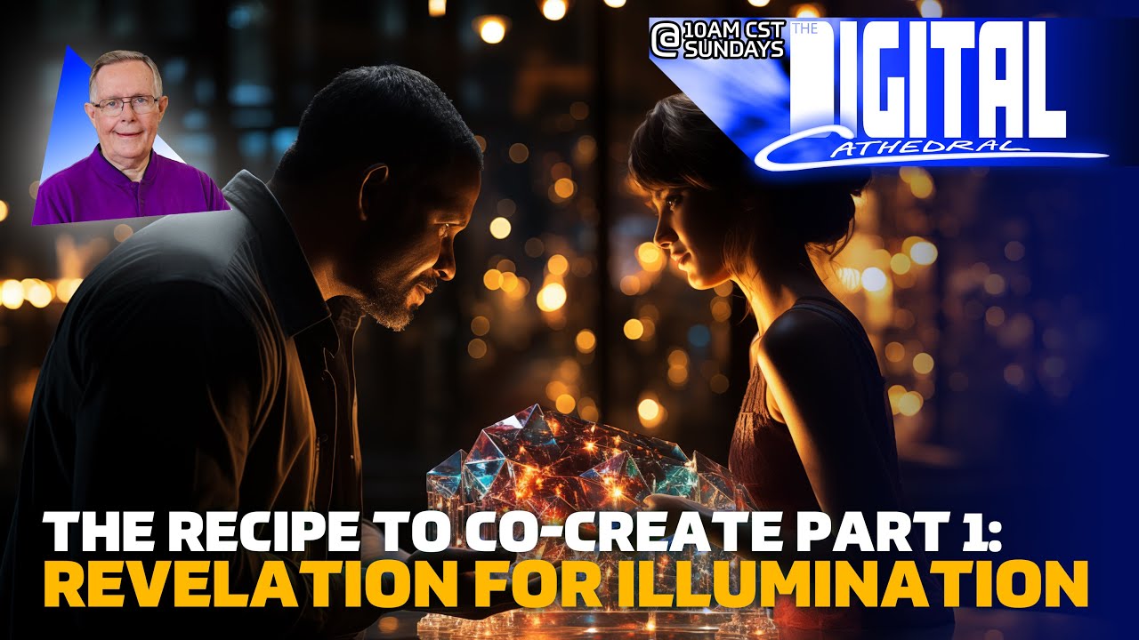 the Recipe To Co-Create Part 1: Revelation For Illumination | Don Keathley