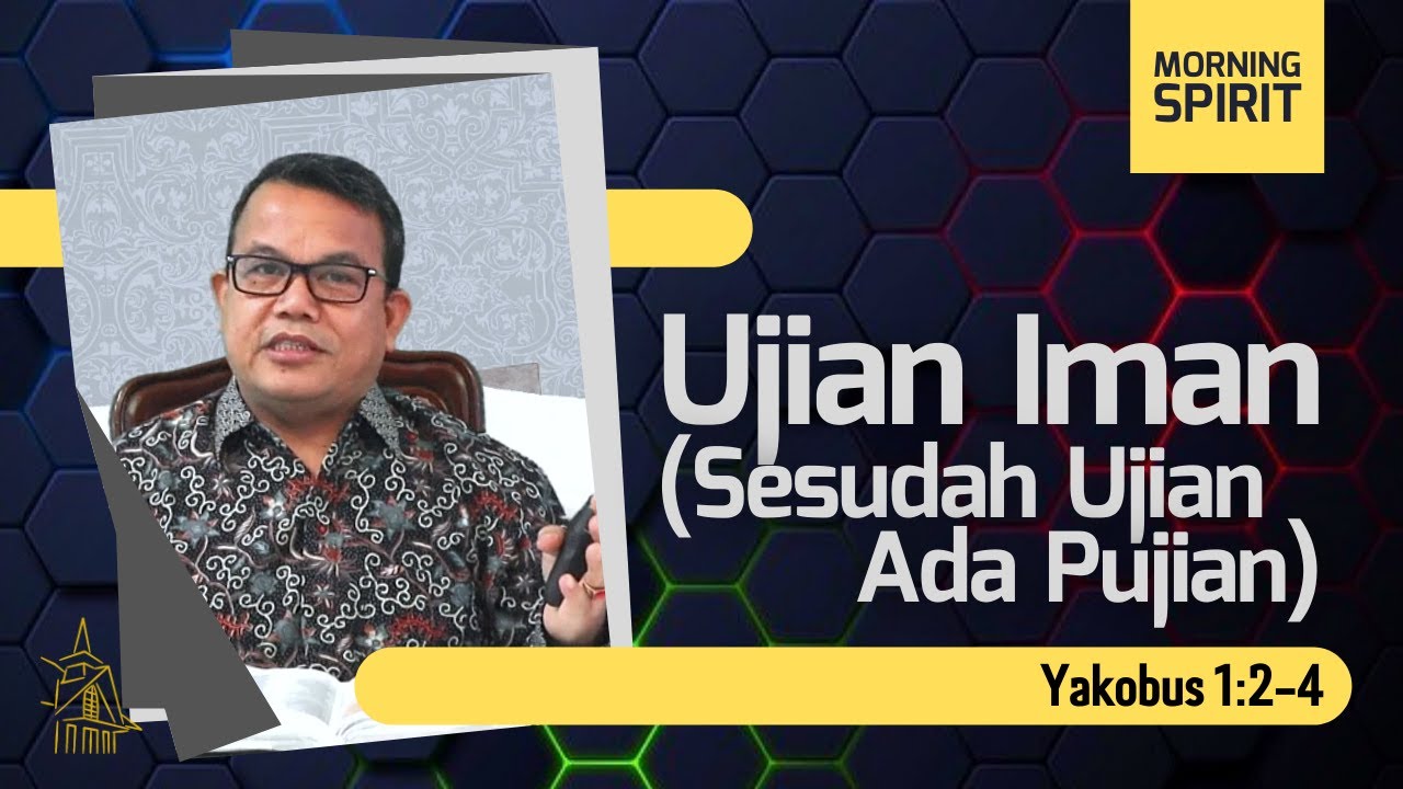 Ujian Iman | Yakobus 1:2-4 | Morning Spirit - 06 Okt 2021