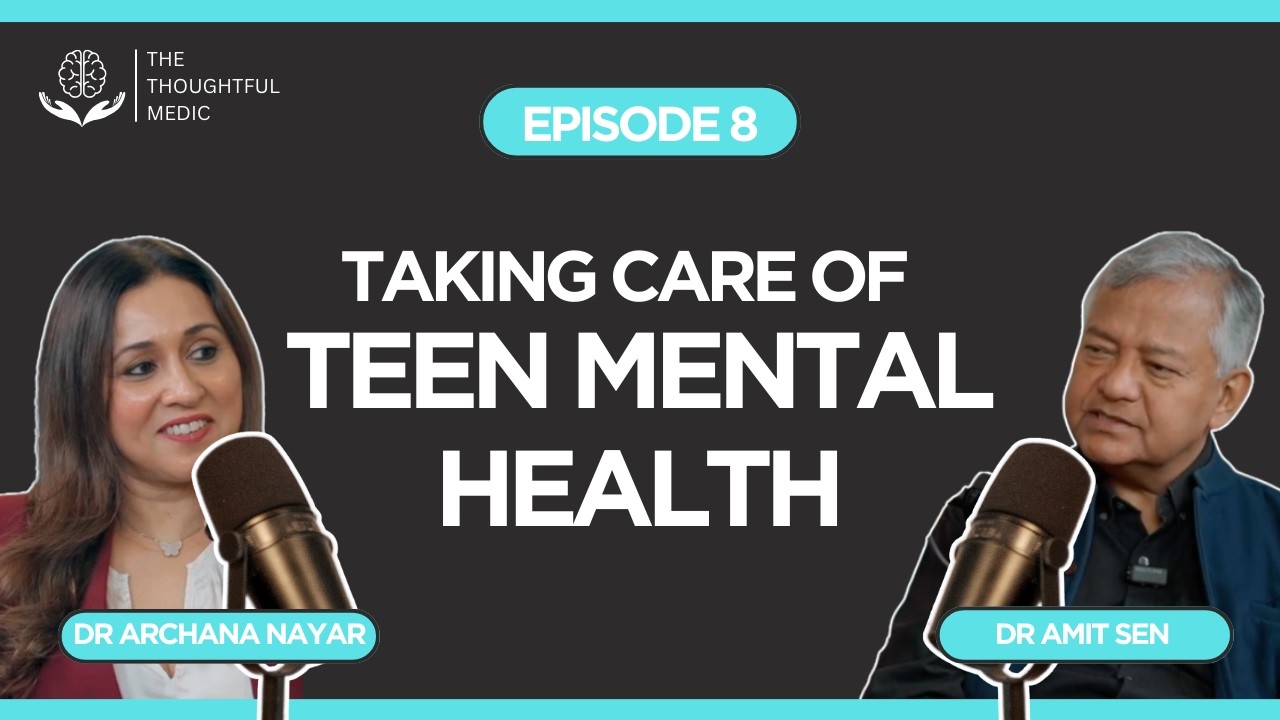 Teenage mental health in India with adolescent psychiatrist Dr Amit Sen | The Thoughtful Medic