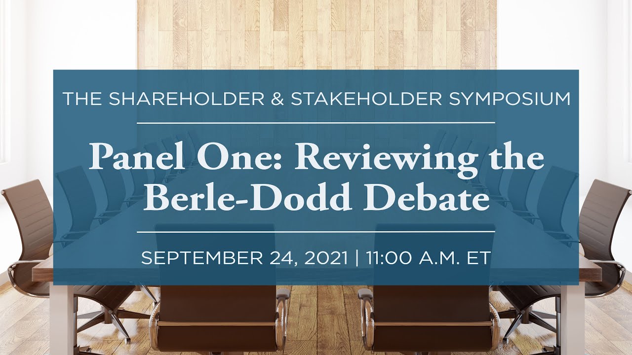 [LIVE] Panel One: Reviewing the Berle-Dodd Debate [The Shareholder & Stakeholder Symposium]