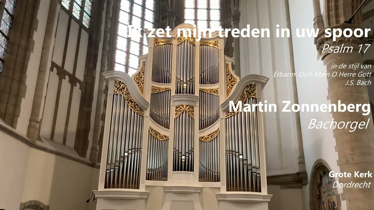 Psalm 17 Ik zet mijn treden in uw spoor. Martin Zonnenberg Bachorgel Dordrecht sample set