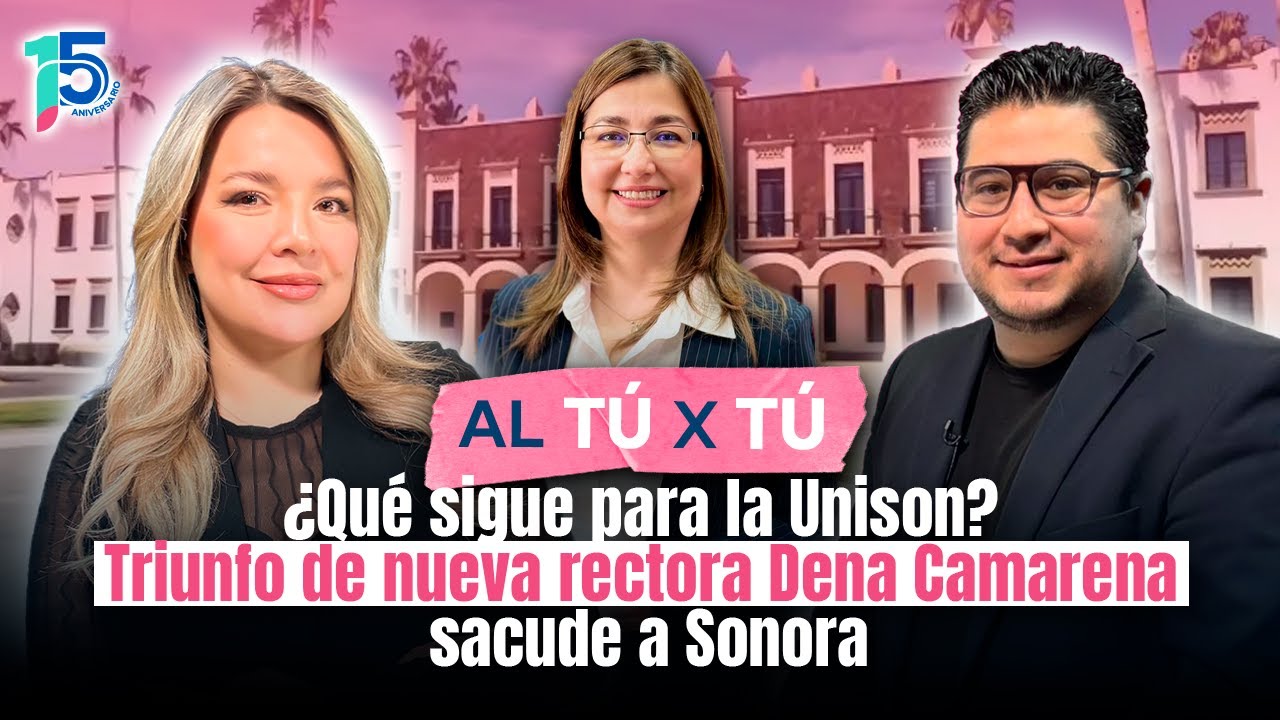 Debate: El triunfo de Dena Camarena y los retos en Unison: Al tú x tú