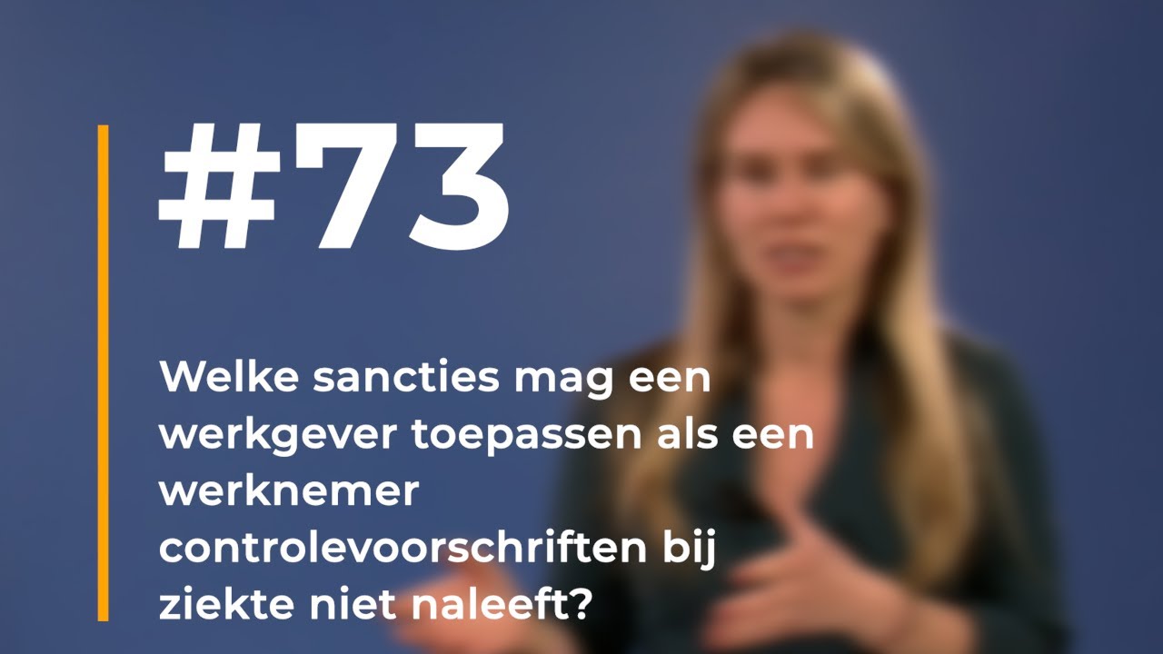 #73 | Welke sancties heb je als een werknemer controlevoorschriften bij ziekte niet naleeft?
