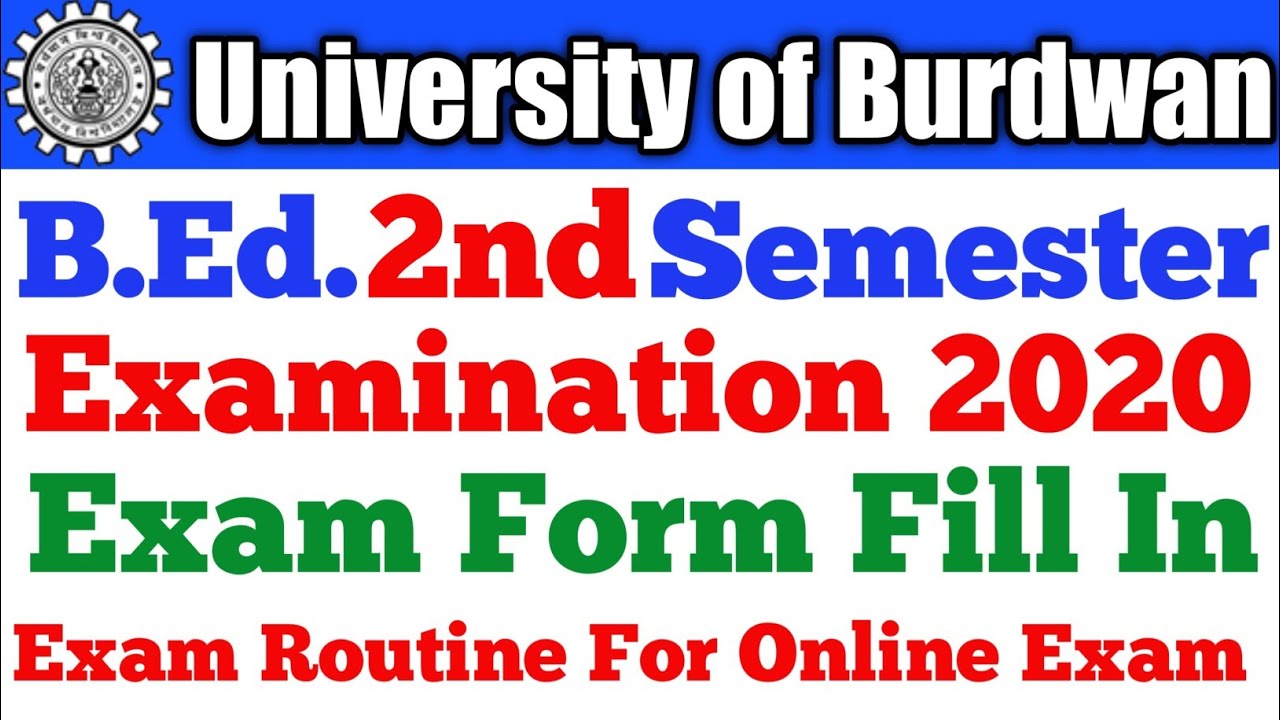 Burdwan University B.Ed. 2nd Semester(2019-2021) Exam Form & Exam Routine.  Online Exam