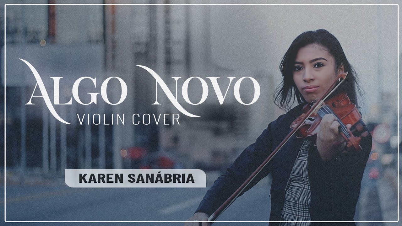 Karen Sanábria - Algo Novo (Kemuel ft. Lukas Agustinho) | Violin Cover