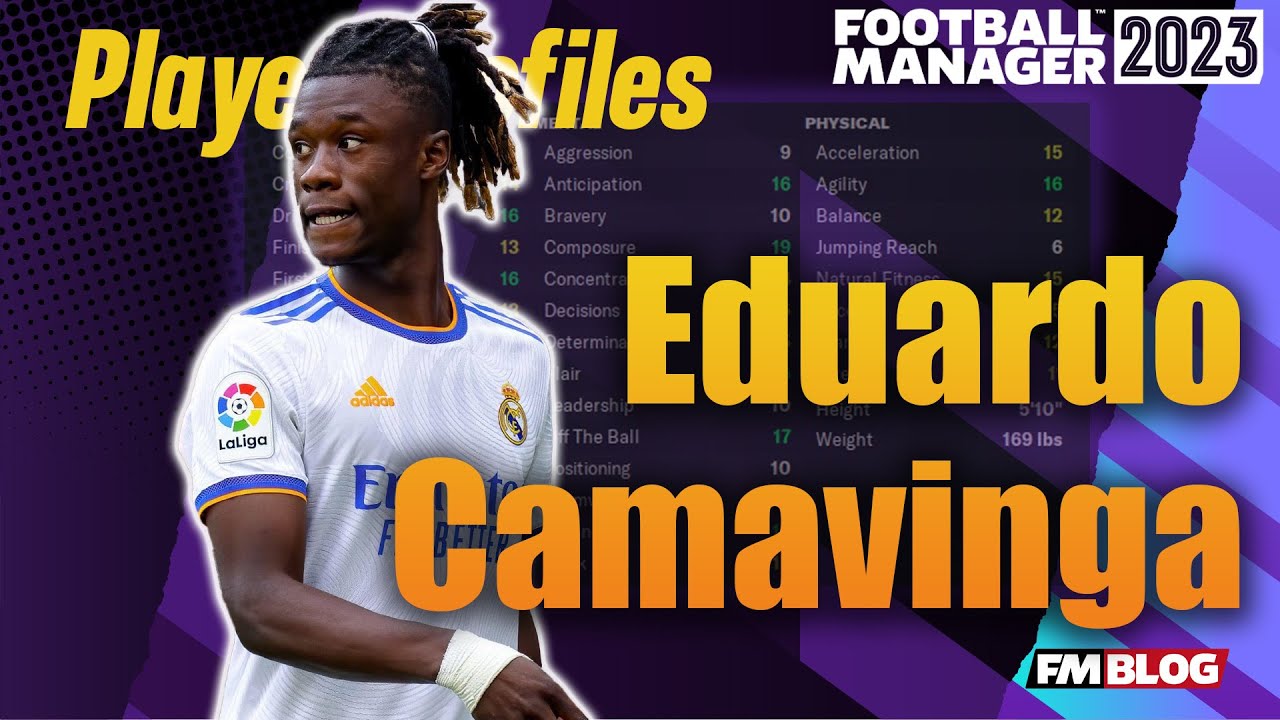 Eduardo Camavinga | Player Profiles 10 Years In | FM 2023