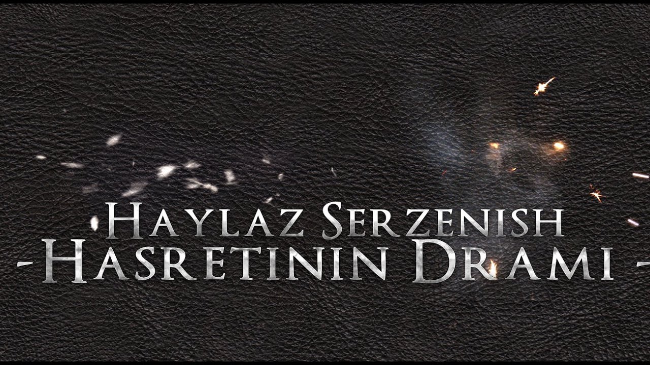 Haylaz & Serzenish - Hasretinin Drami 2013 [ New Track ]