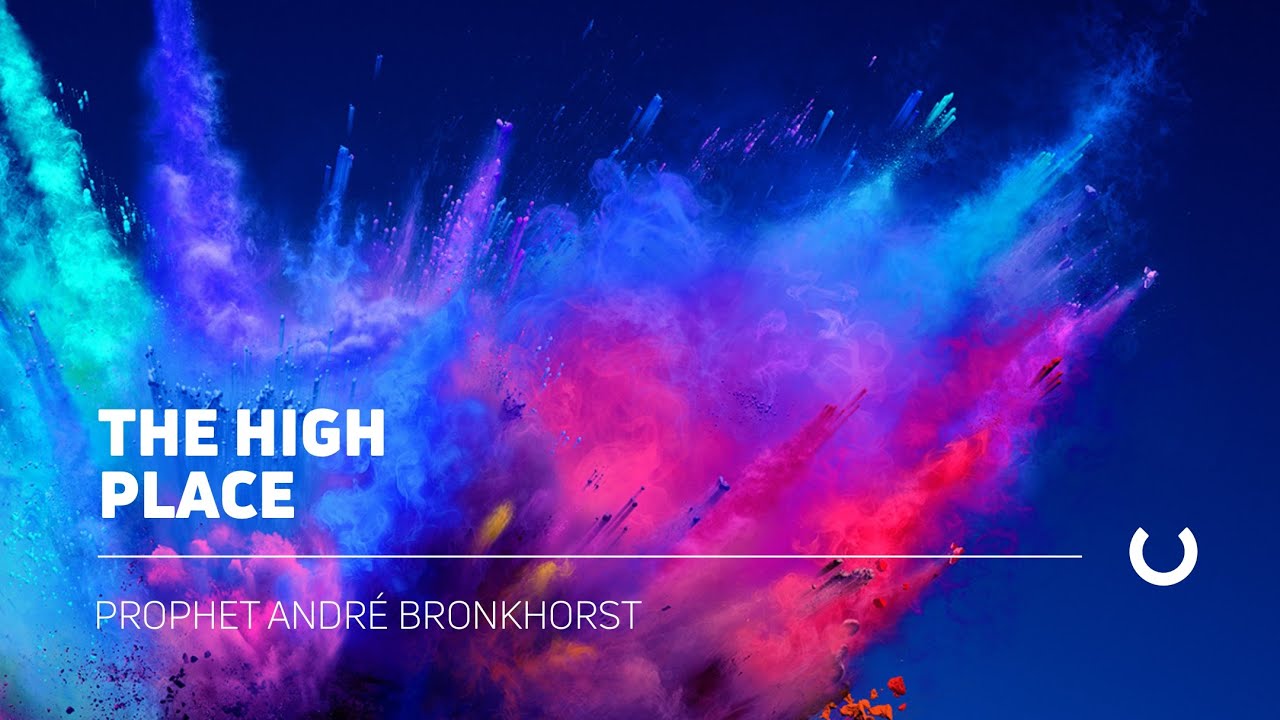 The High Place | André Bronkhorst | Open Heavens Friday 31 March