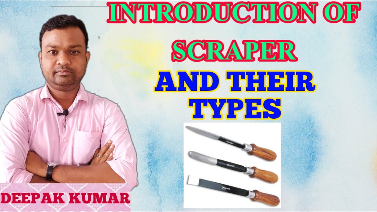 INTRODUCTION OF SCRAPER !! USES OF SCRAPER AND THEIR TYPES