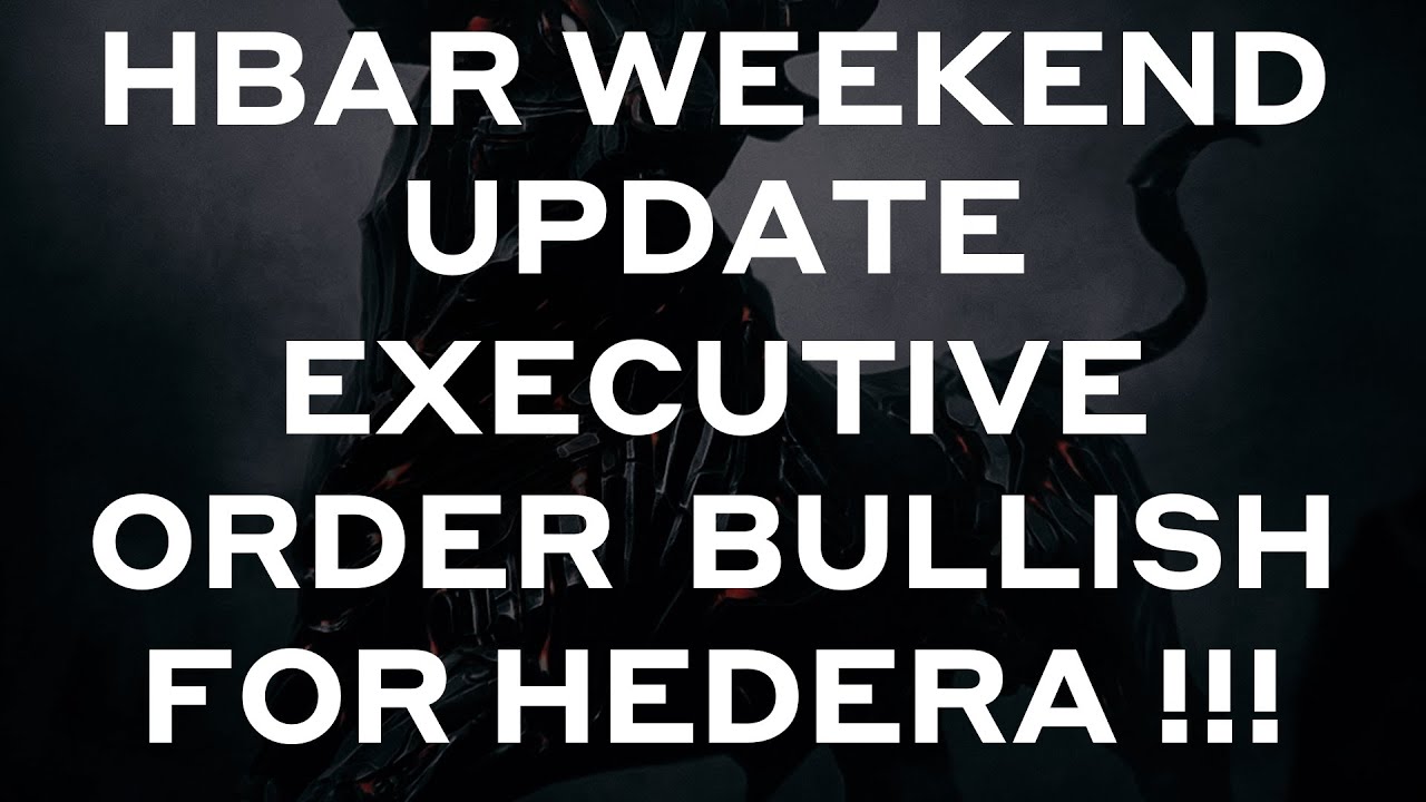 Hedera HBAR Weekend Update - Executive Order is Bullish for Hedera!