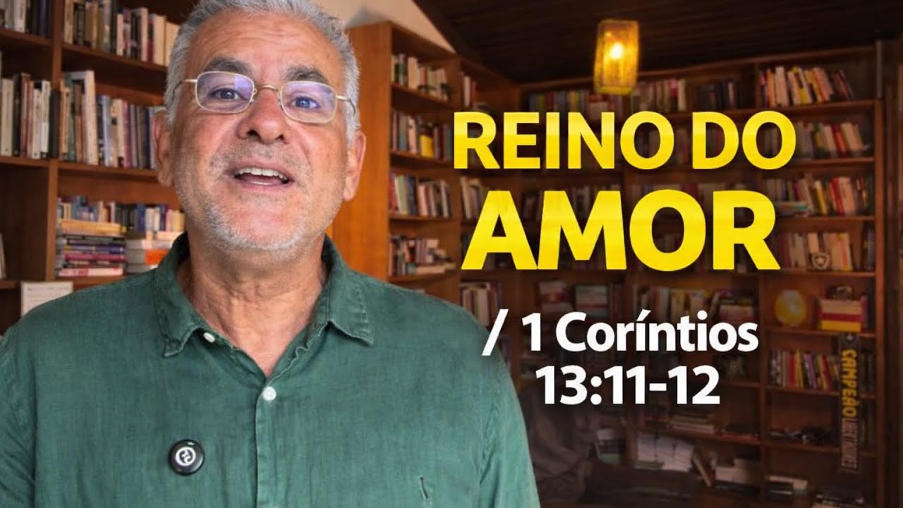 Reino do Amor - I Co 13: 11-13