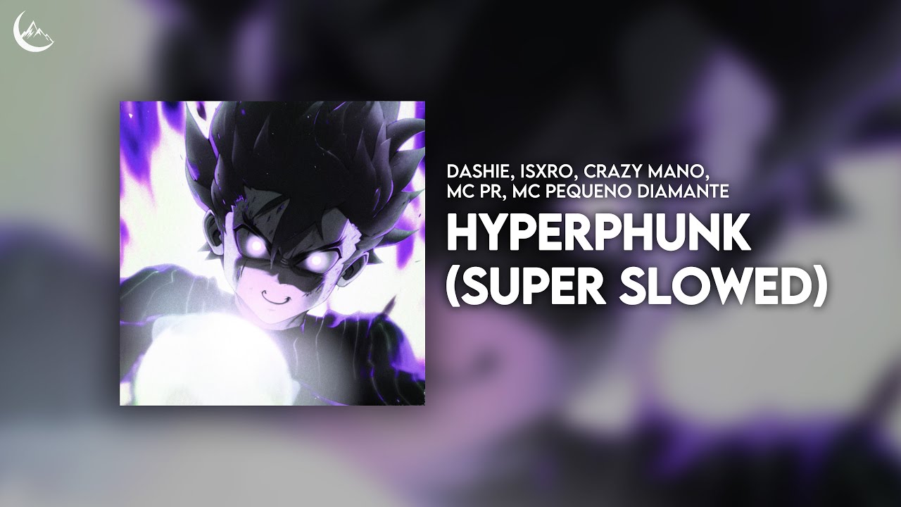 dashie, ISXRO, Crazy Mano, MC PR, MC Pequeno Diamante - hyperphunk (Super Slowed)