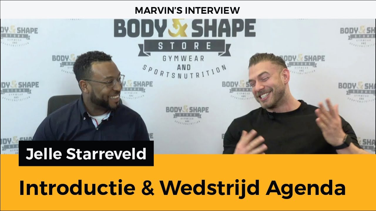Jelle Starreveld (Introductie & Wedstrijd Agenda) | Marvin's Interview - Body & Shape Store