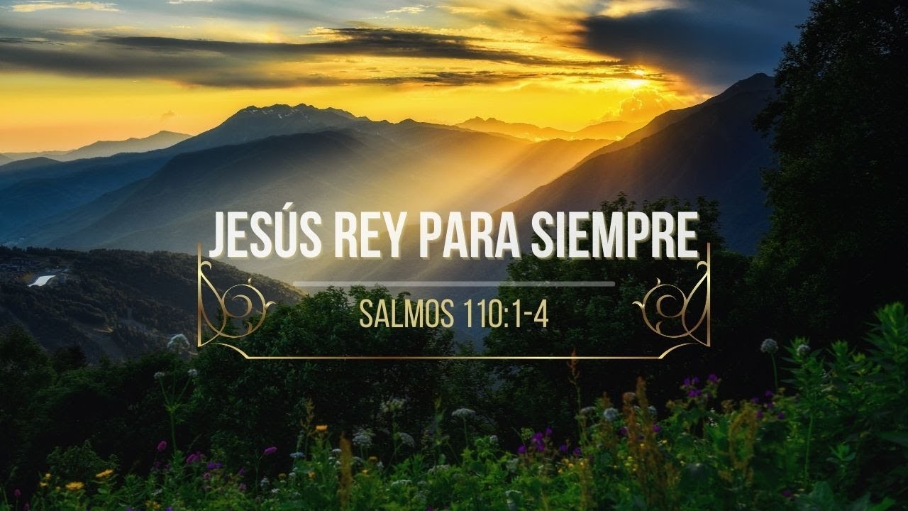 Hmna M.Elena Sandí | Jesús Rey para siempre | Salmos 110 : 1 - 4