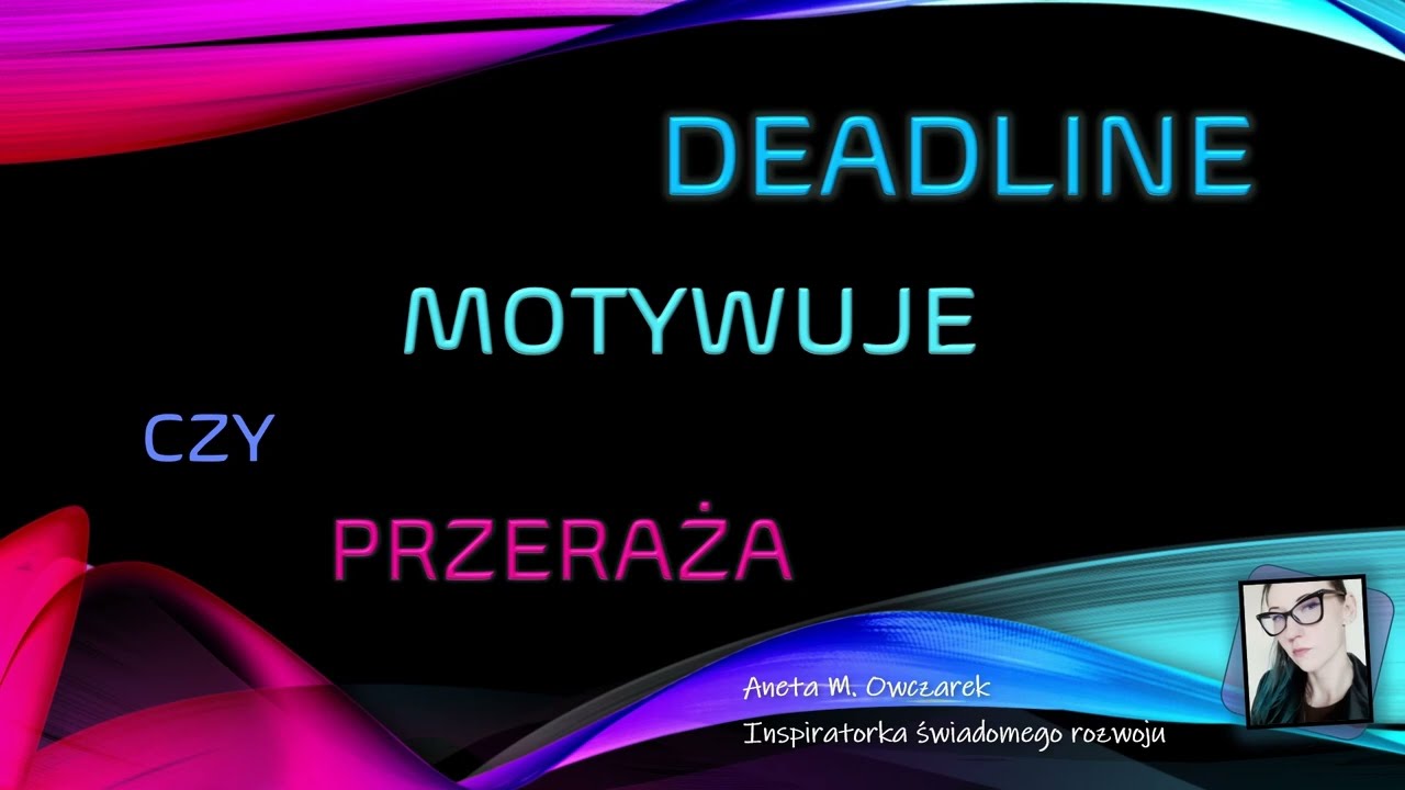 Deadline 🚨  - przeraża nas czy motywuje?