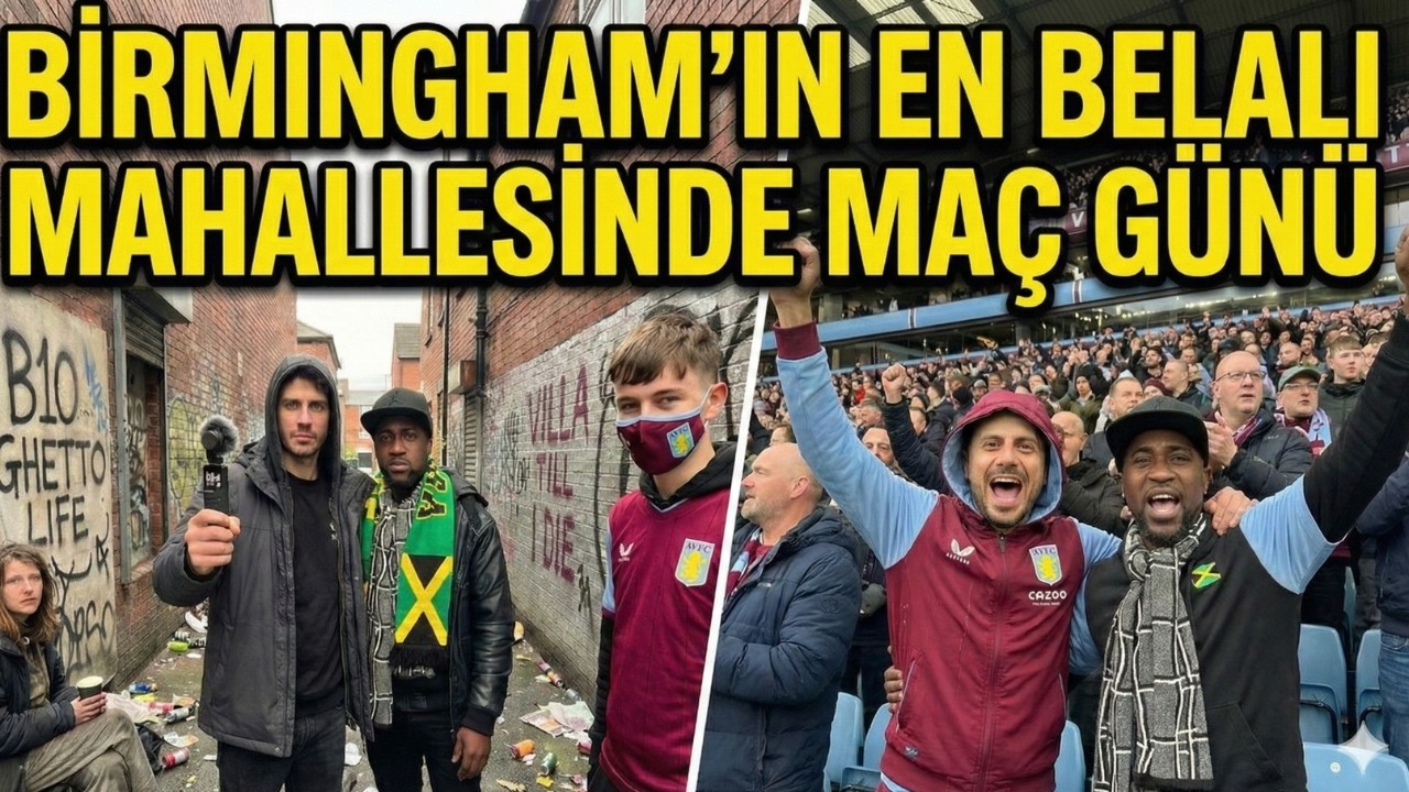 Premier Ligin Sefiri: Aston Villa | Gettolardan Villa Park’a Yolculuk