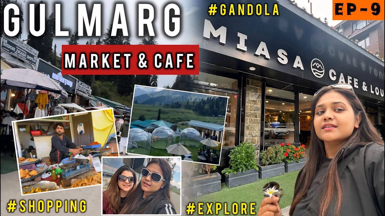 Gulmarg's MARKET or CAFE Explore Kiya EP-9😍| MIASA Cafe Gulmarg❤️|Gulmarg in Summers | Kashmir Vlogs