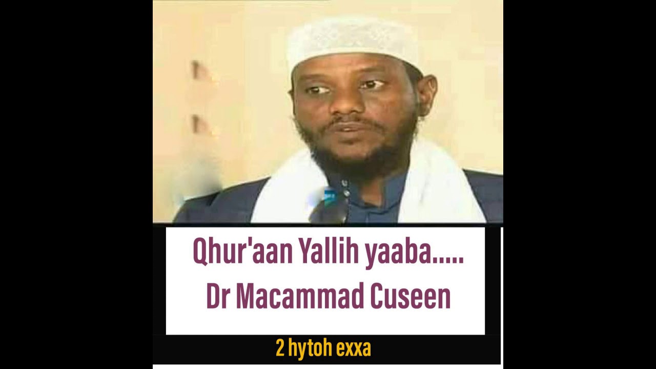 //Qhur'aan Yallih yaaba// 2haytoh exxa Dr Macammad Cuseen weeqisa