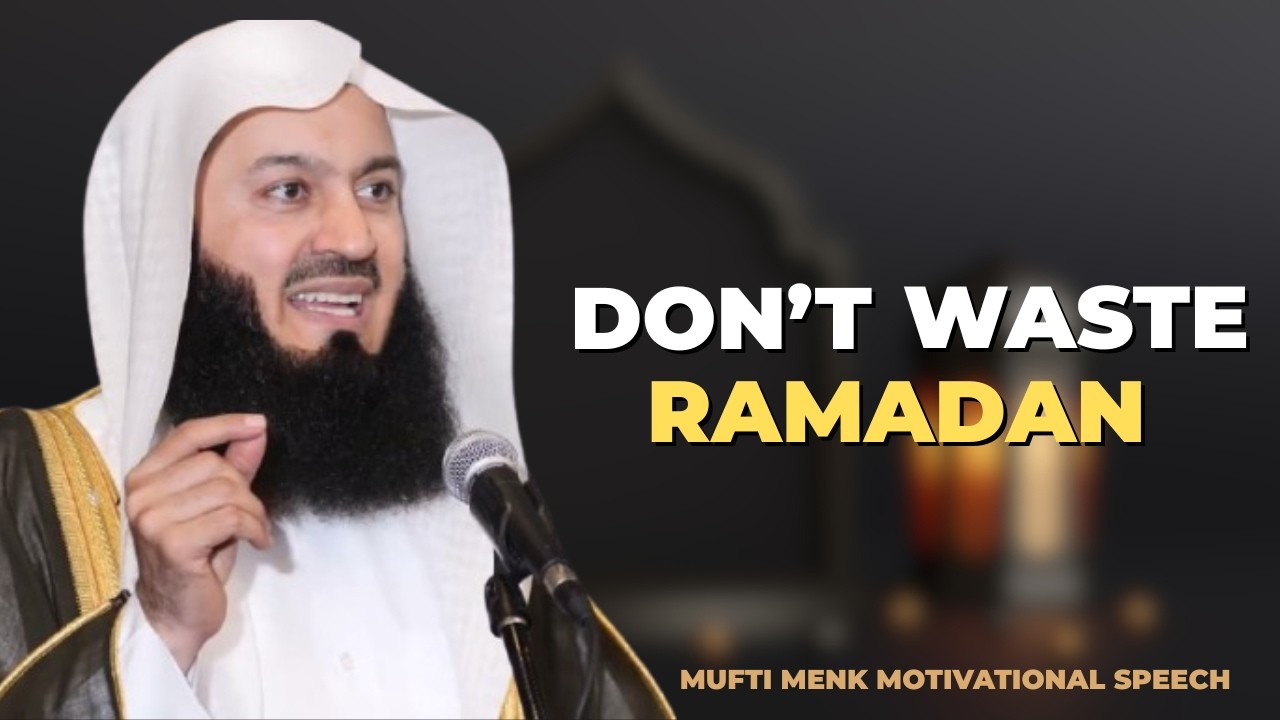 IF THIS IS YOUR LAST RAMADAN......PREPARE LIKE THIS | MUFTI MENK MOTIVATIONAL SPEECH
