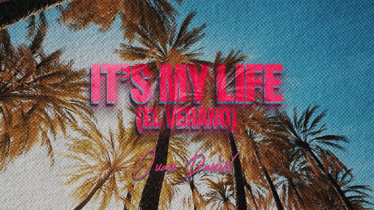 Juan Dani&eacute;l - It&lsquo;s My Life (El Verano) - Official Video
