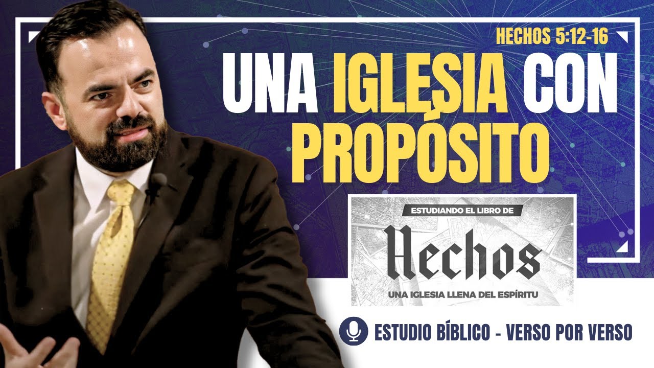 Hechos 5:12-16 | Una Iglesia con Propósito (Predicación Bautista, Fundamental)