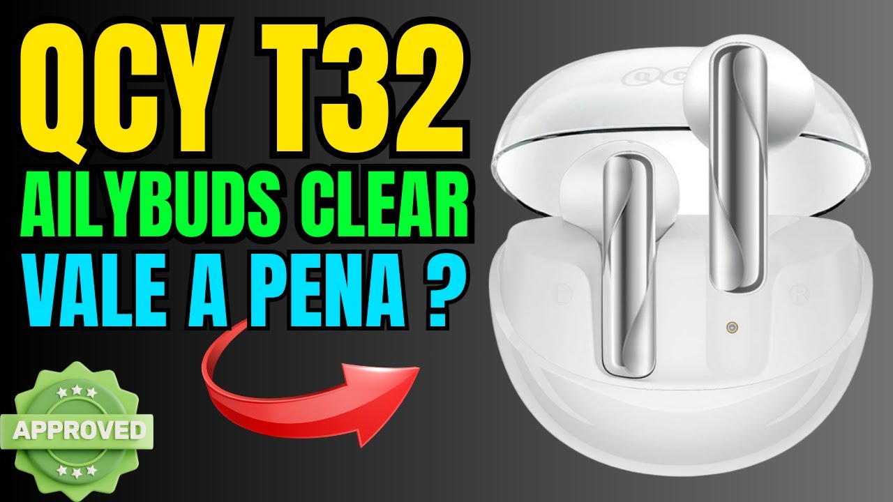 QCY T32 AilyBuds Clear Review 2025 | Vale a Pena? Fone Bluetooth 5.3 + ENC + 22h de Bateria! 🎧