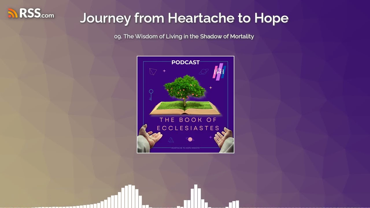 09. The Wisdom of Living in the Shadow of Mortality