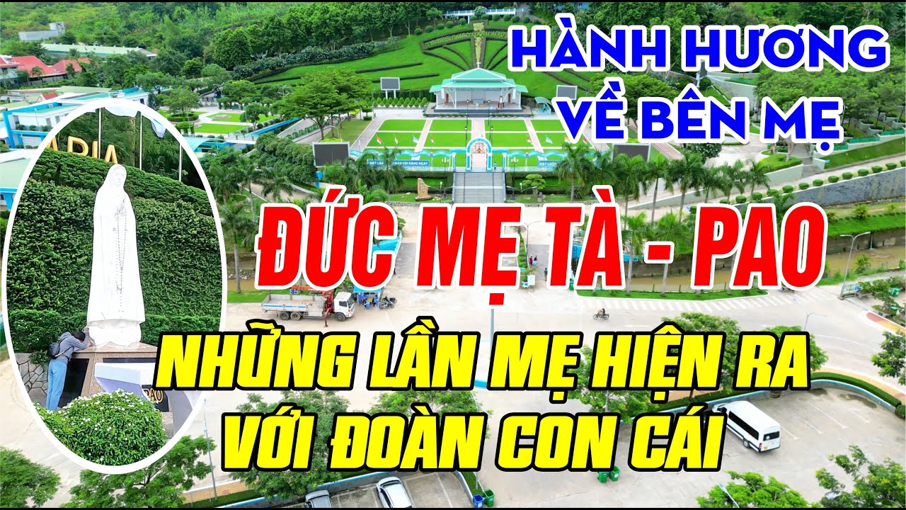 ĐỨC MẸ TÀ-PAO VÀ NHỮNG LẦN HIỆN RA - HÀNH HƯƠNG VỀ BÊN MẸ TÀ-PAO Linh Thiêng Và Tuyệt Đẹp