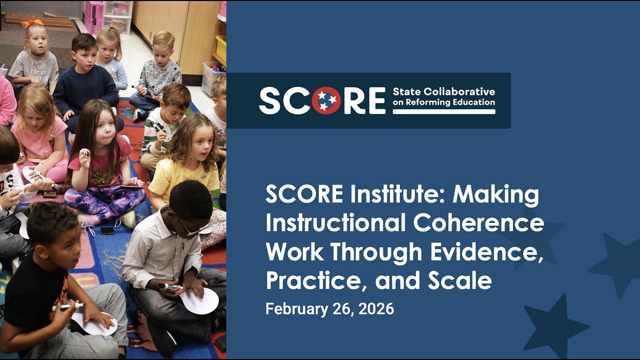 SCORE Institute: Making Instructional Coherence Work Through Evidence, Practice, and Scale