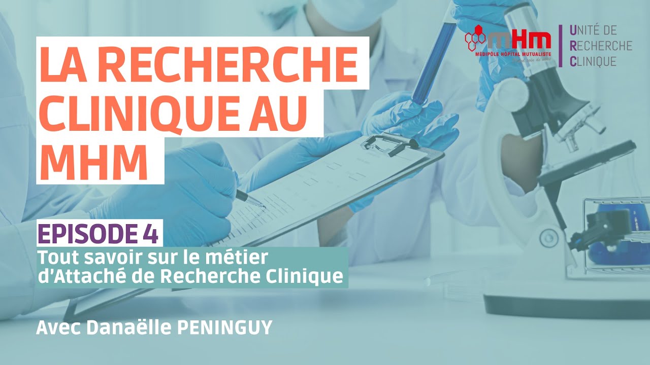 La Recherche clinique au MHM - Episode 4 : Tout savoir sur le métier d'Attaché de Recherche Clinique