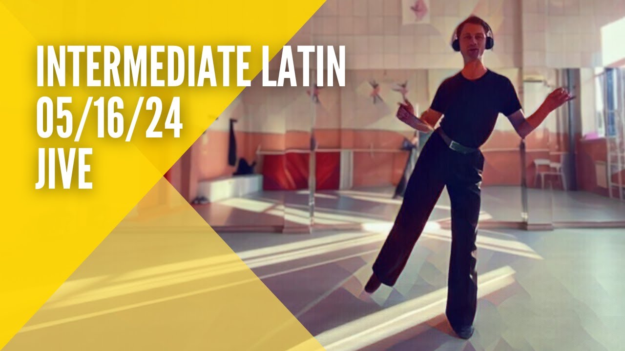 Intermediate Latin 05/16/24 (Jive)