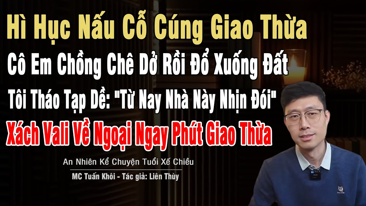 Nấu Cỗ Cúng Giao Thừa, Cô Em Chồng Chê Đổ Xuống Đất, Tôi Bỏ: 