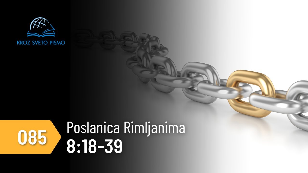 085 Poslanica Rimljanima 8:18-39