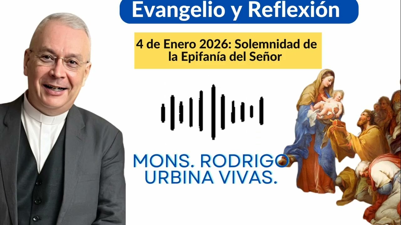 Evangelio y Homilía 4 de enero 2025. Solemnidad de la Epifanía del Señor. Monseñor Rodrigo Urbina 