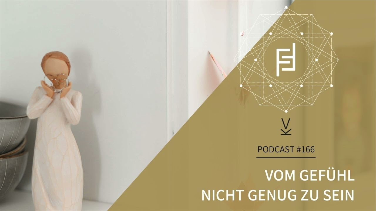 Vom Gefühl nicht genug zu sein // Podcast #166