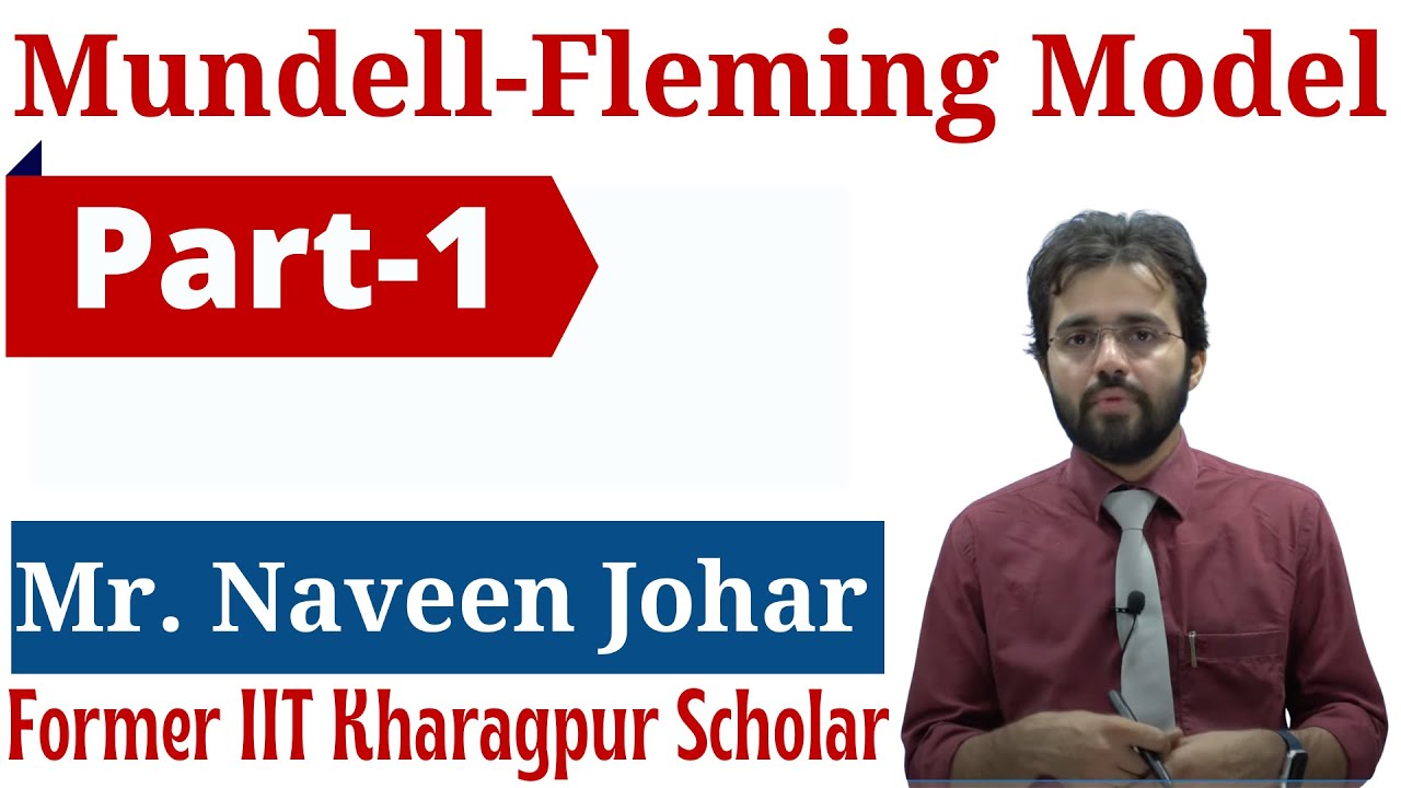 Mundell- Fleming Model by former IIT Kharagpur Scholar || Mr. Naveen Johar ||